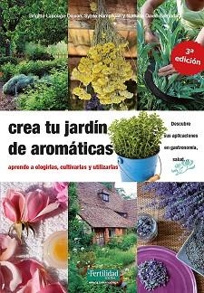 CREA TU JARDÍN DE AROMÁTICAS | 9788412183030 | LAPOUGE-DÈJEAN, BRIGITTE/DAVID-BARNADAT, NATHALIE/HAMPIKIAN, SYLVIE | Llibreria Aqualata | Comprar libros en catalán y castellano online | Comprar libros Igualada
