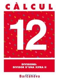 CALCUL 12 DIVISIONS:DIVISOR D'UNA XIFRA II | 9788448914516 | Llibreria Aqualata | Comprar libros en catalán y castellano online | Comprar libros Igualada