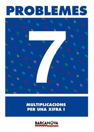 PROBLEMES 7 MULTIPLICACIONS PER UNA XIFRA I | 9788448914264 | Llibreria Aqualata | Comprar libros en catalán y castellano online | Comprar libros Igualada