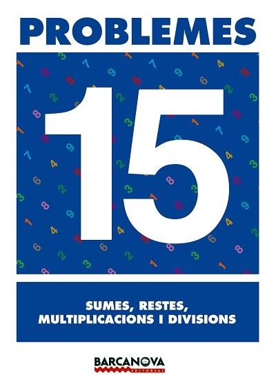 PROBLEMES 15 SUMES, RESTES, MULTIPLICACIONS I DIVISIONS | 9788448914349 | Llibreria Aqualata | Comprar libros en catalán y castellano online | Comprar libros Igualada