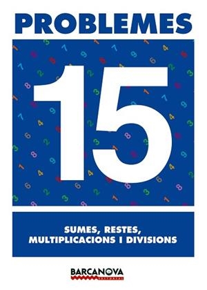 PROBLEMES 15 SUMES, RESTES, MULTIPLICACIONS I DIVISIONS | 9788448914349 | Llibreria Aqualata | Comprar libros en catalán y castellano online | Comprar libros Igualada