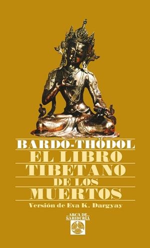 LIBRO TIBETANO DE LOS MUERTOS, EL (ARCA DE SABIDURIA 32) | 9788441401761 | BARDO-THÖDOL | Llibreria Aqualata | Comprar libros en catalán y castellano online | Comprar libros Igualada