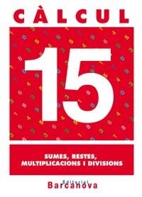 CALCUL 15 SUMES,RESTES MULTIPLICACIONS I DIVISIONS | 9788448914547 | Llibreria Aqualata | Comprar llibres en català i castellà online | Comprar llibres Igualada