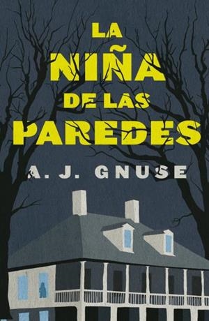 NIÑA DE LAS PAREDES, LA | 9788416517831 | GNUSE, A. J. | Llibreria Aqualata | Comprar llibres en català i castellà online | Comprar llibres Igualada