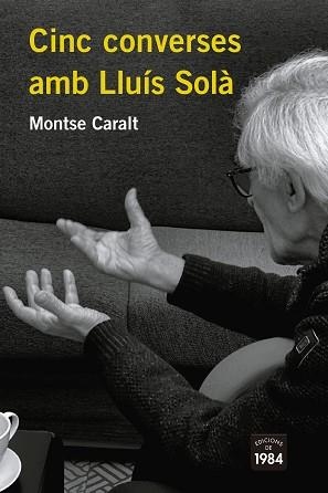 CINC CONVERSES AMB LLUÍS SOLÀ | 9788418858116 | CARALT, MONTSE | Llibreria Aqualata | Comprar libros en catalán y castellano online | Comprar libros Igualada