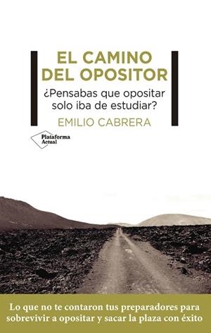 CAMINO DEL OPOSITOR, EL | 9788419271129 | CABRERA, EMILIO | Llibreria Aqualata | Comprar libros en catalán y castellano online | Comprar libros Igualada