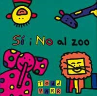 SI I NO AL ZOO (TODD PARR) | 9788484881421 | PARR, TODD | Llibreria Aqualata | Comprar libros en catalán y castellano online | Comprar libros Igualada
