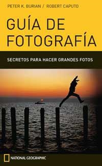 GUIA DE FOTOGRAFIA. SECRETOS PARA HACER GRANDES FOTOS | 9788482983141 | BURIAN, PETER K. / CAPUTO, ROBERT | Llibreria Aqualata | Comprar llibres en català i castellà online | Comprar llibres Igualada