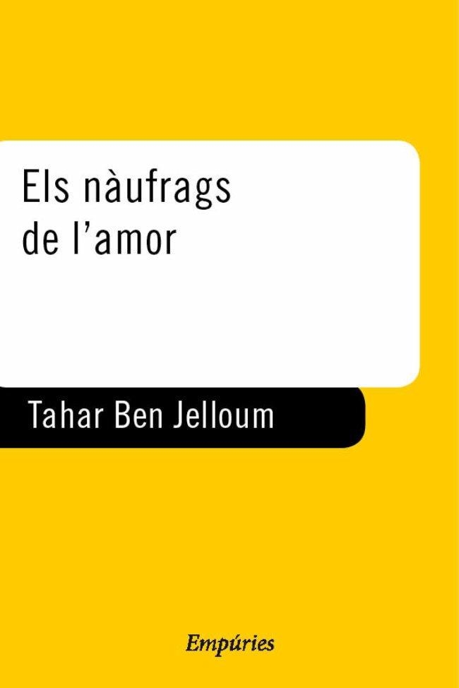 NAUFRAGS DE L'AMOR, ELS (NARRATIVA 126) | 9788475967226 | BEN JELLOUN, TAHAR | Llibreria Aqualata | Comprar llibres en català i castellà online | Comprar llibres Igualada