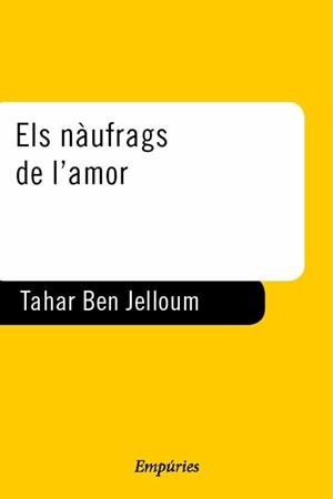 NAUFRAGS DE L'AMOR, ELS (NARRATIVA 126) | 9788475967226 | BEN JELLOUN, TAHAR | Llibreria Aqualata | Comprar libros en catalán y castellano online | Comprar libros Igualada