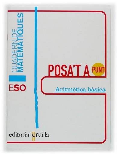 POSA'T A PUNT. ARITMETICA BASICA, MATEMATIQUES, ESO. QUADERN | 9788466108768 | ROMERALO RODRIGUEZ, BENITO | Llibreria Aqualata | Comprar llibres en català i castellà online | Comprar llibres Igualada