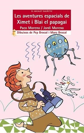 AVENTURES ESPACIALS DE XIMET I BLAI EL PAPAGAI, LES (EL MICA | 9788476608388 | MORENO, JORDI /MORENO, PACO | Llibreria Aqualata | Comprar llibres en català i castellà online | Comprar llibres Igualada