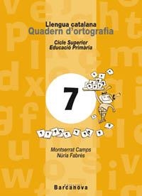 QUADERN D'ORTOGRAFIA 7 LLENGUA CATALANA - CICLE SUPERIOR | 9788448910723 | CAMPS MUNDO, MONTSERRAT | Llibreria Aqualata | Comprar llibres en català i castellà online | Comprar llibres Igualada