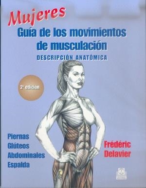 MUJERES GUIA DE LOS MOVIMIENTOS DE MUSCULACION | 9788480197120 | DELAVIER, FREDERIC | Llibreria Aqualata | Comprar libros en catalán y castellano online | Comprar libros Igualada