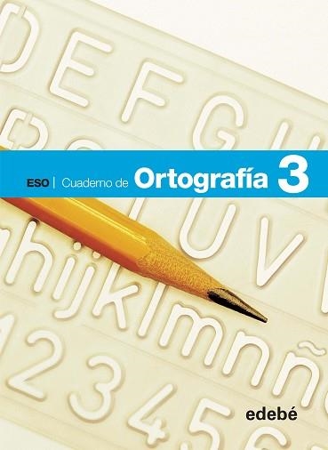 CUADERNO ORTOGRAFÍA 3 | 9788468307404 | EDEBÉ, OBRA COLECTIVA | Llibreria Aqualata | Comprar libros en catalán y castellano online | Comprar libros Igualada