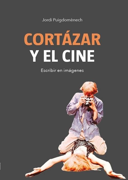 CORTÁZAR Y EL CINE | 9788415448624 | PUIGDOMÈNECH LÓPEZ, JORDI | Llibreria Aqualata | Comprar libros en catalán y castellano online | Comprar libros Igualada