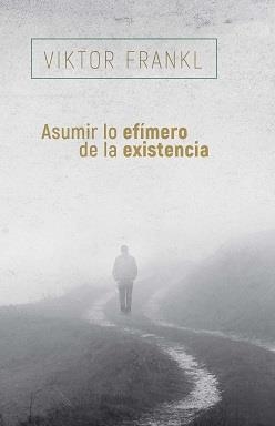 ASUMIR LO EFÍMERO DE LA EXISTENCIA | 9788425449741 | FRANKL, VIKTOR | Llibreria Aqualata | Comprar libros en catalán y castellano online | Comprar libros Igualada