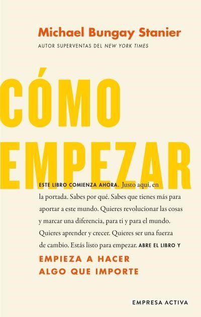 CÓMO EMPEZAR | 9788416997657 | BUNGAY STANIER, MICHAEL | Llibreria Aqualata | Comprar libros en catalán y castellano online | Comprar libros Igualada