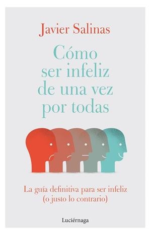 CÓMO SER INFELIZ DE UNA VEZ POR TODAS | 9788419164155 | SALINAS GABIÑA, JAVIER | Llibreria Aqualata | Comprar libros en catalán y castellano online | Comprar libros Igualada