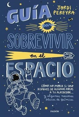 GUÍA PARA SOBREVIVIR EN EL ESPACIO | 9788449339752 | PEREYRA, JORDI | Llibreria Aqualata | Comprar llibres en català i castellà online | Comprar llibres Igualada