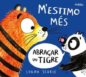 M’ESTIMO MÉS ABRAÇAR UN TIGRE | 9788418609220 | SCOBIE, LORNA | Llibreria Aqualata | Comprar libros en catalán y castellano online | Comprar libros Igualada