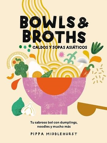 BOWLS & BROTHS. CALDOS Y SOPAS ASIÁTICOS | 9788419043054 | MIDDLEHURST, PIPPA | Llibreria Aqualata | Comprar libros en catalán y castellano online | Comprar libros Igualada