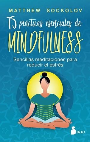 75 PRÁCTICAS ESENCIALES DE MINDFULNESS | 9788419105219 | SOCKOLOV, MATTHEW | Llibreria Aqualata | Comprar llibres en català i castellà online | Comprar llibres Igualada