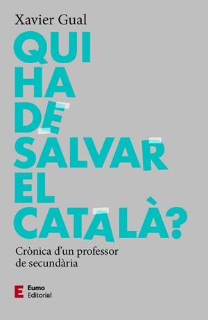QUI HA DE SALVAR EL CATALÀ? | 9788497667784 | GUAL, XAVIER | Llibreria Aqualata | Comprar llibres en català i castellà online | Comprar llibres Igualada