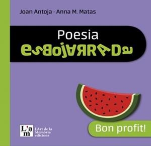 BON PROFIT! POESIA ESBOJARRADA | 9788412511345 | JOAN ANTOJA, ANNA M. MATAS | Llibreria Aqualata | Comprar libros en catalán y castellano online | Comprar libros Igualada