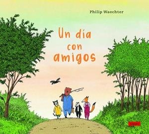 UN DÍA CON AMIGOS | 9788412491418 | WAECHTER, PHILIP | Llibreria Aqualata | Comprar libros en catalán y castellano online | Comprar libros Igualada
