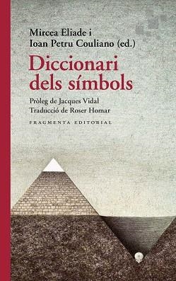 DICCIONARI DELS SÍMBOLS | 9788417796655 | ELIADE, MIRCEA/PETRU COULIANO, IOAN/JACQUES | Llibreria Aqualata | Comprar llibres en català i castellà online | Comprar llibres Igualada