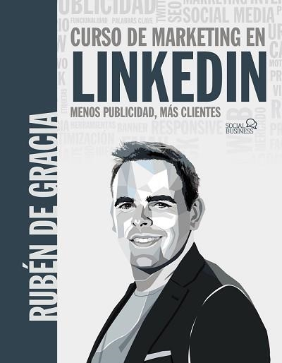 CURSO DE MARKETING EN LINKEDIN. MENOS PUBLICIDAD, MÁS CLIENTES | 9788441546356 | DE GRACIA, RUBÉN | Llibreria Aqualata | Comprar libros en catalán y castellano online | Comprar libros Igualada