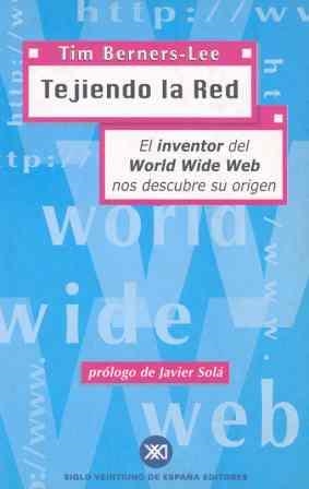 TEJIENDO LA RED, EL INVENTOR DEL WORLD WIDE WEB NOS DESCUBRE | 9788432310409 | BERNERS-LEE, TIM | Llibreria Aqualata | Comprar libros en catalán y castellano online | Comprar libros Igualada
