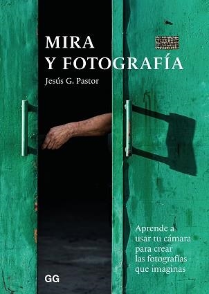 MIRA Y FOTOGRAFÍA | 9788425232749 | PASTOR, JESÚS G. | Llibreria Aqualata | Comprar libros en catalán y castellano online | Comprar libros Igualada