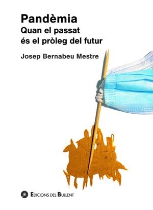 PANDÈMIA. QUAN EL PASSAT ÉS EL PRÒLEG DEL FUTUR | 9788499042657 | BERNABEU MESTRE, JOSEP | Llibreria Aqualata | Comprar libros en catalán y castellano online | Comprar libros Igualada
