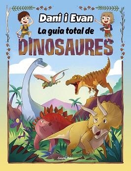 DANI I EVAN. LA GUIA TOTAL DE DINOSAURES | 9788413893723 | LAS AVENTURAS DE DANI Y EVAN | Llibreria Aqualata | Comprar libros en catalán y castellano online | Comprar libros Igualada