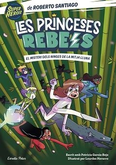 PRINCESES REBELS 3, LES. EL MISTERI DELS NINGES DE LA MITJA LLUNA | 9788413893365 | SANTIAGO, ROBERTO / GARCÍA-ROJO, PATRICIA | Llibreria Aqualata | Comprar libros en catalán y castellano online | Comprar libros Igualada