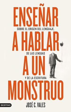 ENSEÑAR A HABLAR A UN MONSTRUO | 9788423361892 | VALES, JOSÉ C. | Llibreria Aqualata | Comprar libros en catalán y castellano online | Comprar libros Igualada