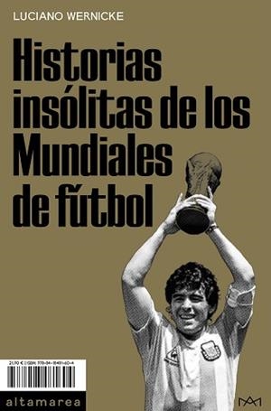 HISTORIAS INSÓLITAS DE LOS MUNDIALES DE FÚTBOL | 9788418481604 | WERNICKE, LUCIANO | Llibreria Aqualata | Comprar llibres en català i castellà online | Comprar llibres Igualada