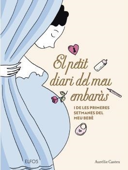 PETIT DIARI DEL MEU EMBARÀS, EL | 9788419094568 | CASTEX, AURÉLIE | Llibreria Aqualata | Comprar libros en catalán y castellano online | Comprar libros Igualada