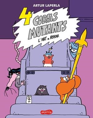 4 COBAIS MUTANTS. L'ART DE ROBAR | 9788418279959 | LAPERLA, ARTUR | Llibreria Aqualata | Comprar libros en catalán y castellano online | Comprar libros Igualada
