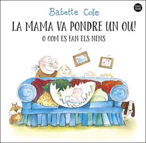 MAMA VA PONDRE UN OU! O COM ES FAN ELS NENS, LA | 9788413892610 | COLE, BABETTE | Llibreria Aqualata | Comprar llibres en català i castellà online | Comprar llibres Igualada