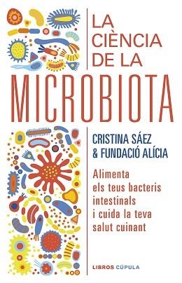 CIENCIA DE LA MICROBIOTA, LA | 9788448029920 | FUNDACIÓN ALÍCIA / SAEZ, CRISTINA | Llibreria Aqualata | Comprar libros en catalán y castellano online | Comprar libros Igualada