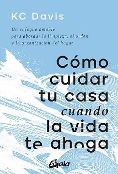 CÓMO CUIDAR TU CASA CUANDO LA VIDA TE AHOGA | 9788411080033 | DAVIS, KC | Llibreria Aqualata | Comprar libros en catalán y castellano online | Comprar libros Igualada
