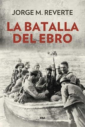 BATALLA DEL EBRO, LA | 9788490568514 | REVERTE, JORGE | Llibreria Aqualata | Comprar libros en catalán y castellano online | Comprar libros Igualada