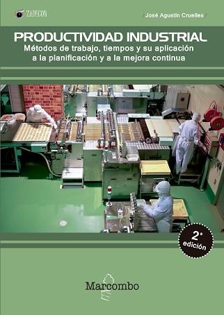 PRODUCTIVIDAD INDUSTRIAL. MÉTODOS DE TRABAJO, TIEMPOS Y SU APLICACIÓN A LA  PLAN | 9788426725653 | CRUELLES RUIZ, JOSÉ AGUSTIN | Llibreria Aqualata | Comprar libros en catalán y castellano online | Comprar libros Igualada