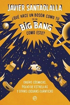 QUÉ HACE UN BOSÓN COMO TÚ EN UN BIG BANG COMO ESTE? | 9788413843902 | SANTAOLALLA, JAVIER | Llibreria Aqualata | Comprar libros en catalán y castellano online | Comprar libros Igualada