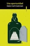 UNA OPORTUNIDAD | 9788419261137 | KATCHADJIAN, PABLO | Llibreria Aqualata | Comprar libros en catalán y castellano online | Comprar libros Igualada