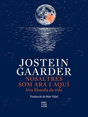 NOSALTRES SOM ARA I AQUÍ | 9788417918750 | GAARDER, JOSTEIN | Llibreria Aqualata | Comprar libros en catalán y castellano online | Comprar libros Igualada