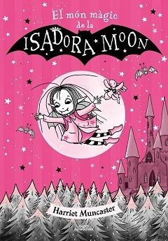 ISADORA MOON, LA. EL MÓN MÀGIC DE LA ISADORA MOON | 9788420459752 | MUNCASTER, HARRIET | Llibreria Aqualata | Comprar libros en catalán y castellano online | Comprar libros Igualada